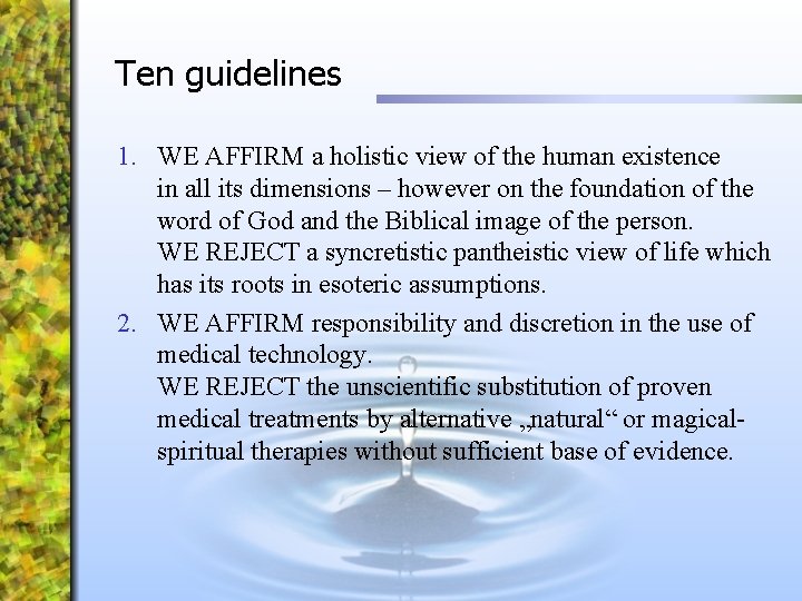 Ten guidelines 1. WE AFFIRM a holistic view of the human existence in all