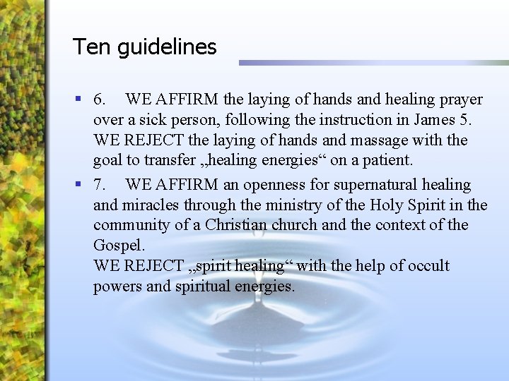 Ten guidelines § 6. WE AFFIRM the laying of hands and healing prayer over