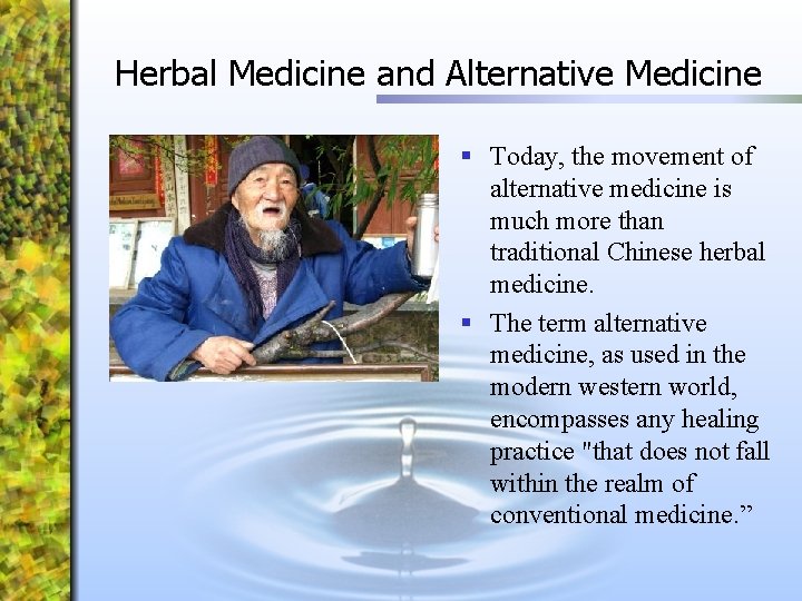 Herbal Medicine and Alternative Medicine § Today, the movement of alternative medicine is much