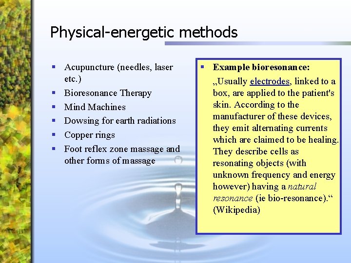 Physical-energetic methods § Acupuncture (needles, laser etc. ) § Bioresonance Therapy § Mind Machines