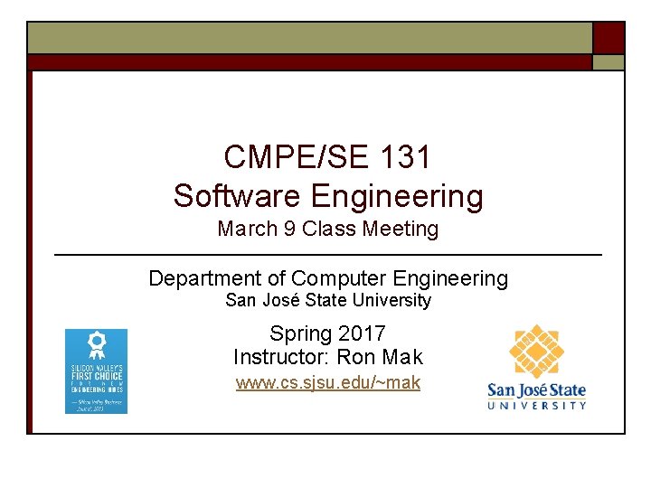 CMPE/SE 131 Software Engineering March 9 Class Meeting Department of Computer Engineering San José