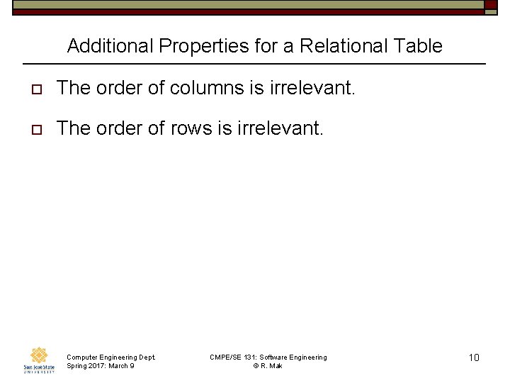 Additional Properties for a Relational Table o The order of columns is irrelevant. o