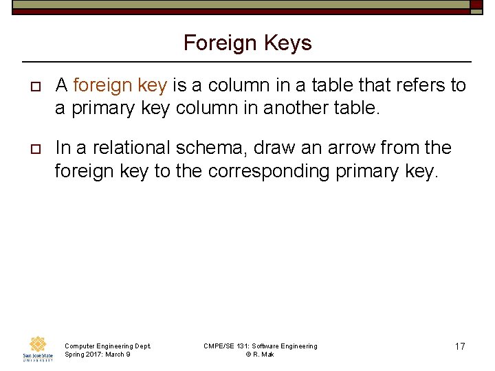 Foreign Keys o A foreign key is a column in a table that refers