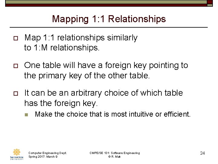 Mapping 1: 1 Relationships o Map 1: 1 relationships similarly to 1: M relationships.