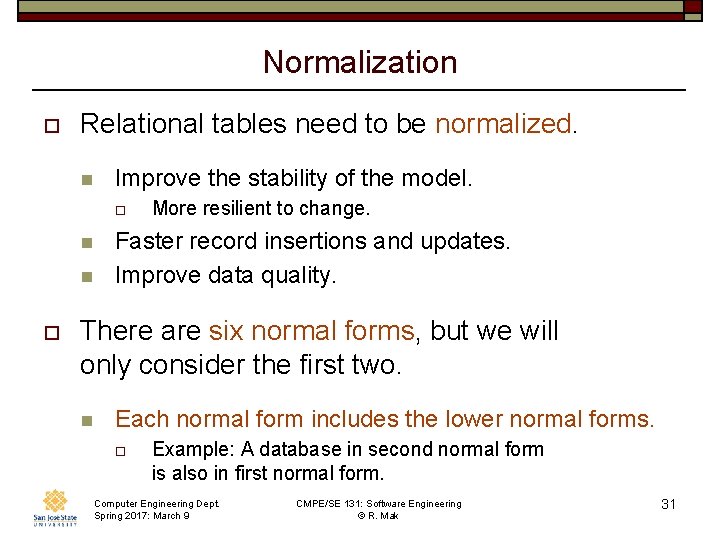 Normalization o Relational tables need to be normalized. n Improve the stability of the