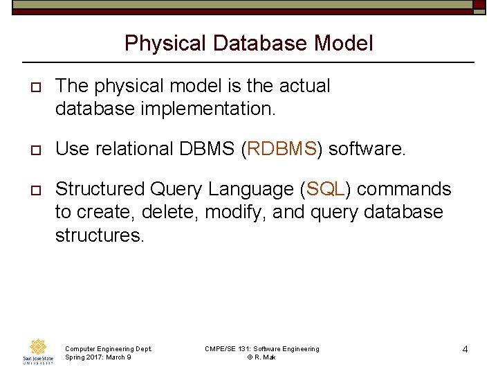 Physical Database Model o The physical model is the actual database implementation. o Use