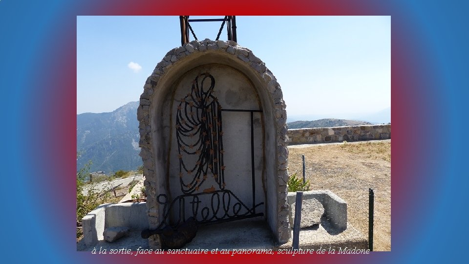 à la sortie, face au sanctuaire et au panorama, sculpture de la Madone 