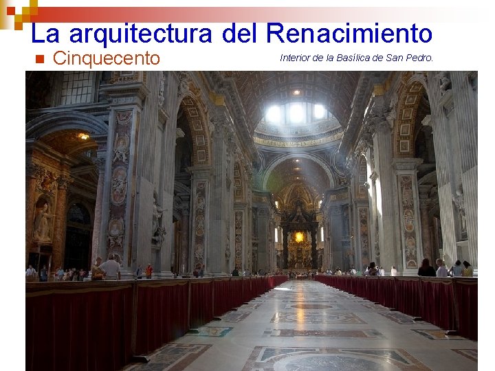 La arquitectura del Renacimiento n Cinquecento Interior de la Basílica de San Pedro. 