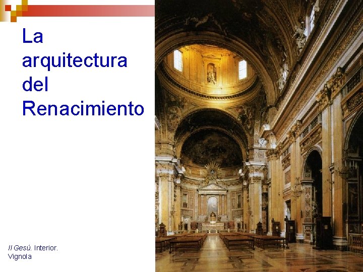 La arquitectura del Renacimiento Il Gesú. Interior. Vignola 