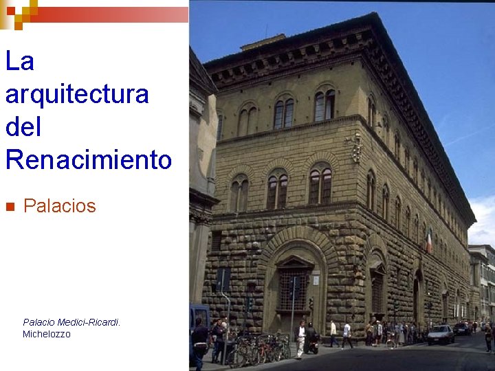 La arquitectura del Renacimiento n Palacios Palacio Medici-Ricardi. Michelozzo 