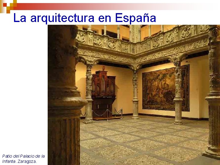 La arquitectura en España Patio del Palacio de la Infanta. Zaragoza. 