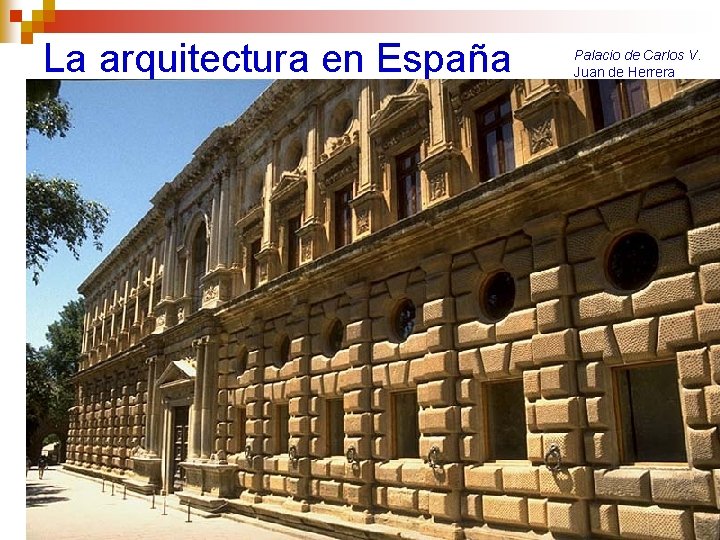 La arquitectura en España Palacio de Carlos V. Juan de Herrera 