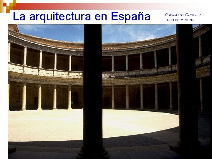 La arquitectura en España Palacio de Carlos V. Juan de Herrera 