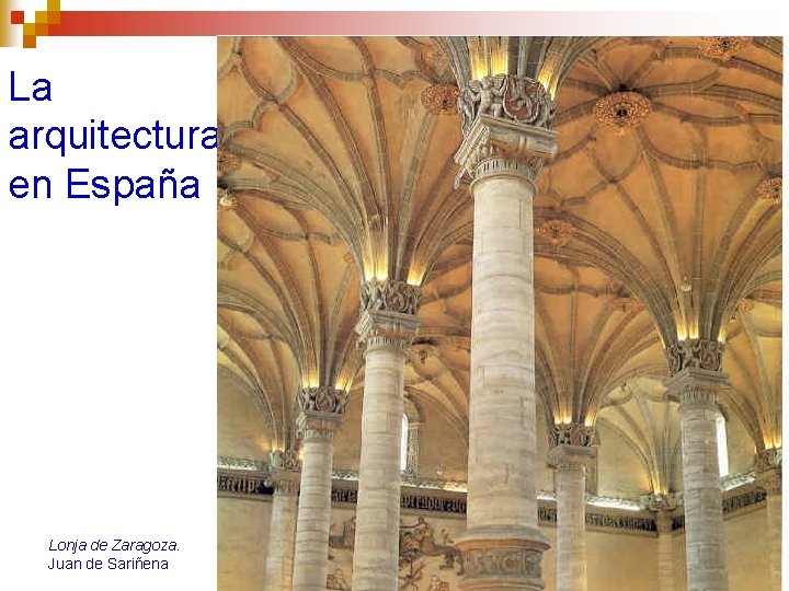 La arquitectura en España Lonja de Zaragoza. Juan de Sariñena 