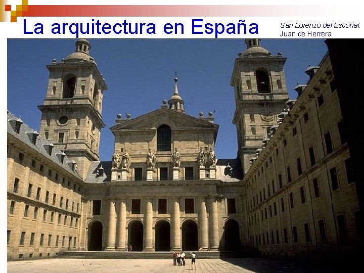 La arquitectura en España San Lorenzo del Escorial. Juan de Herrera 