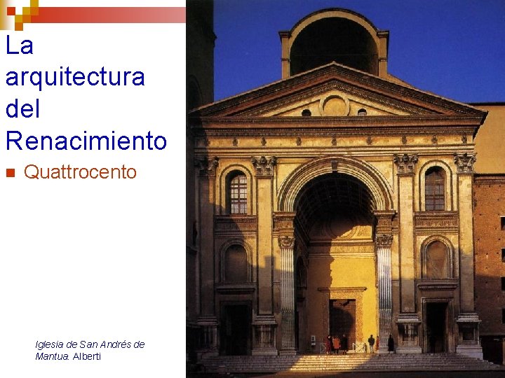La arquitectura del Renacimiento n Quattrocento Iglesia de San Andrés de Mantua. Alberti 