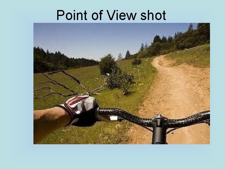 Point of View shot 