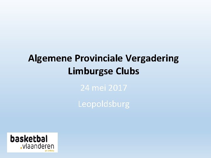 Algemene Provinciale Vergadering Limburgse Clubs 24 mei 2017 Leopoldsburg 