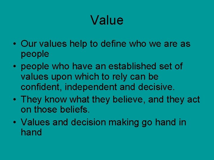 Value • Our values help to define who we are as people • people