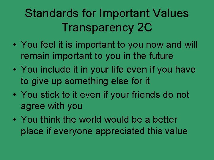 Standards for Important Values Transparency 2 C • You feel it is important to
