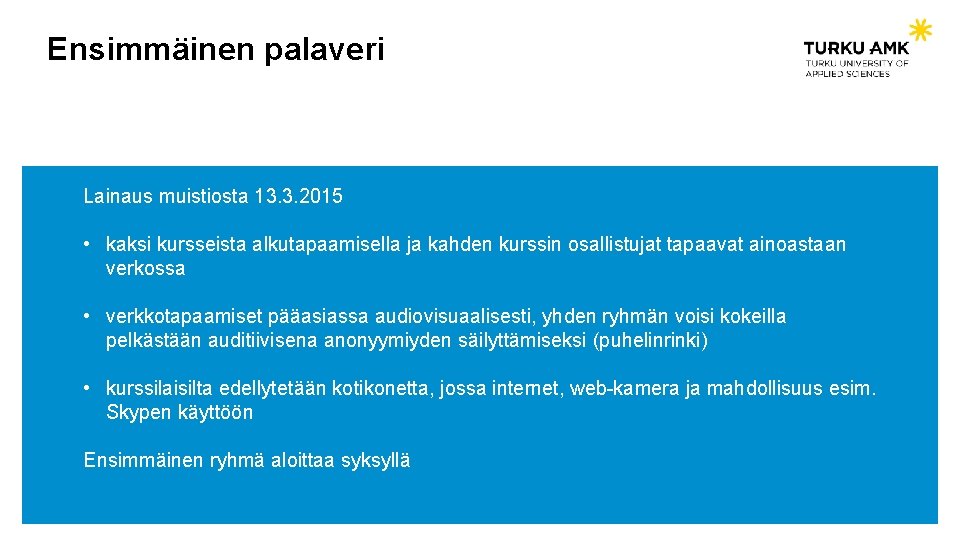 Ensimmäinen palaveri Lainaus muistiosta 13. 3. 2015 • kaksi kursseista alkutapaamisella ja kahden kurssin