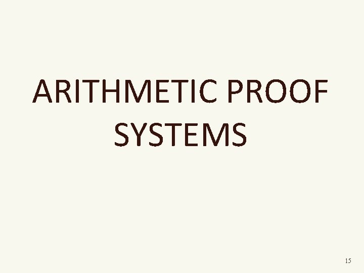 ARITHMETIC PROOF SYSTEMS 15 