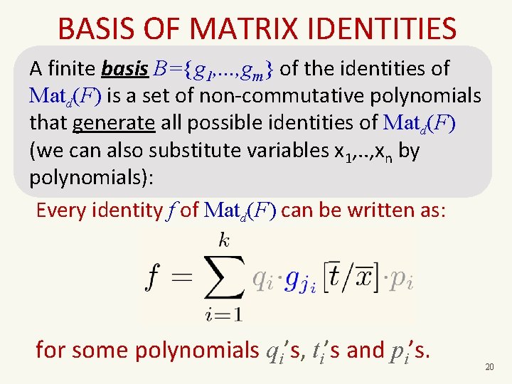 BASIS OF MATRIX IDENTITIES A finite basis B={g 1, . . . , gm}