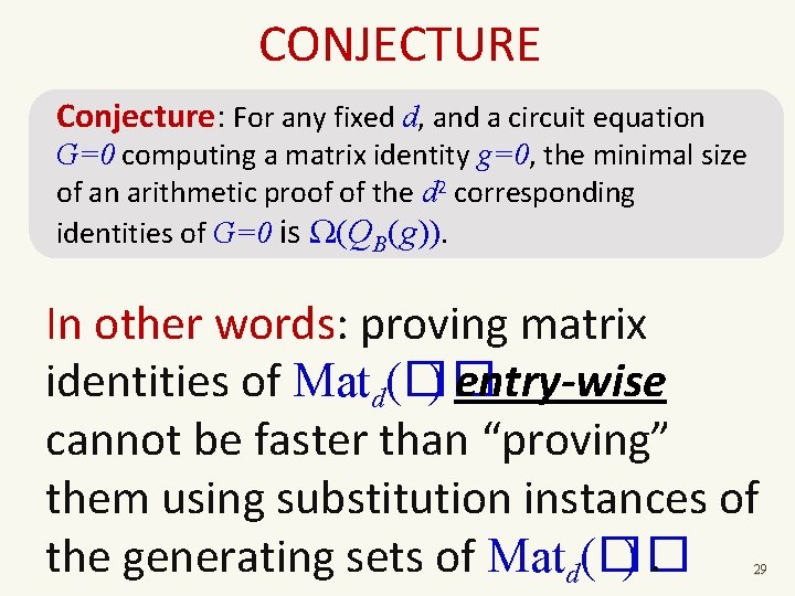 CONJECTURE Conjecture: For any fixed d, and a circuit equation G=0 computing a matrix