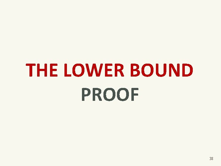 THE LOWER BOUND PROOF 38 