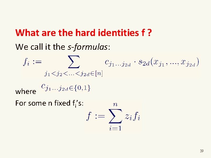 What are the hard identities f ? We call it the s-formulas: where For