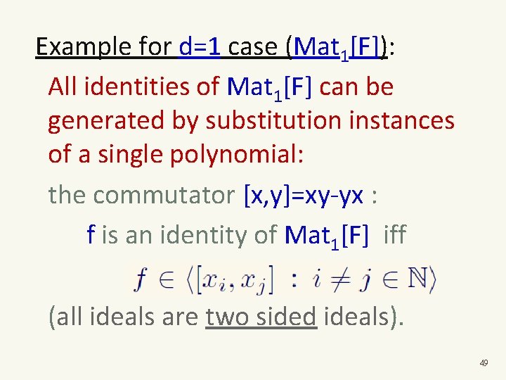 Example for d=1 case (Mat 1[F]): All identities of Mat 1[F] can be generated
