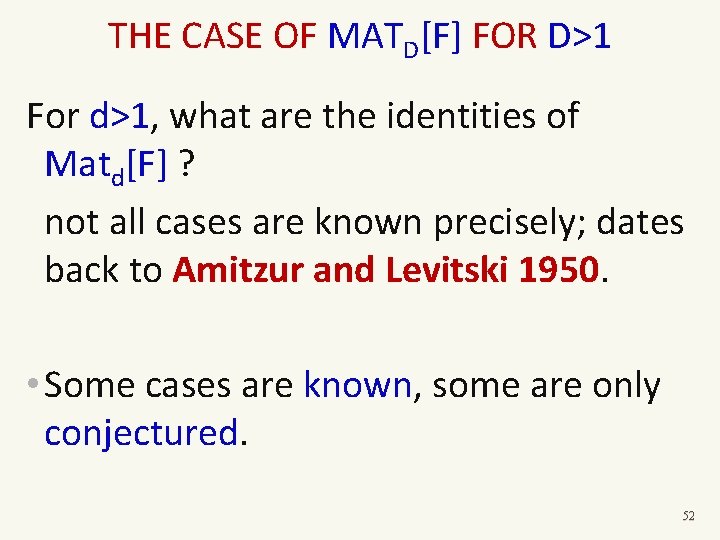 THE CASE OF MATD[F] FOR D>1 For d>1, what are the identities of Matd[F]