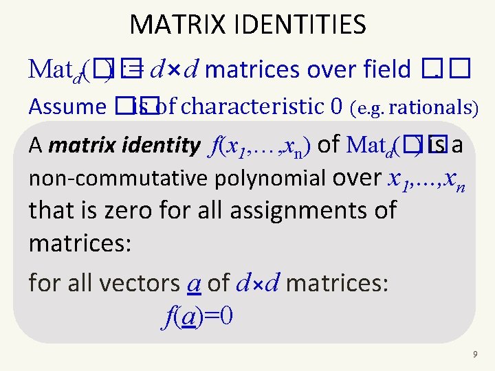 MATRIX IDENTITIES Matd(�� ) : = d⨯d matrices over field ��. Assume �� is