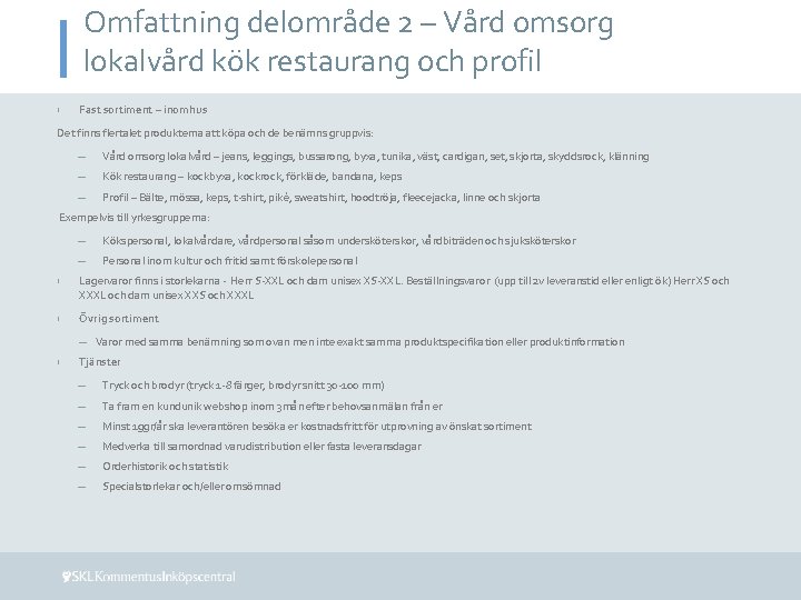 Omfattning delområde 2 – Vård omsorg lokalvård kök restaurang och profil › Fast sortiment