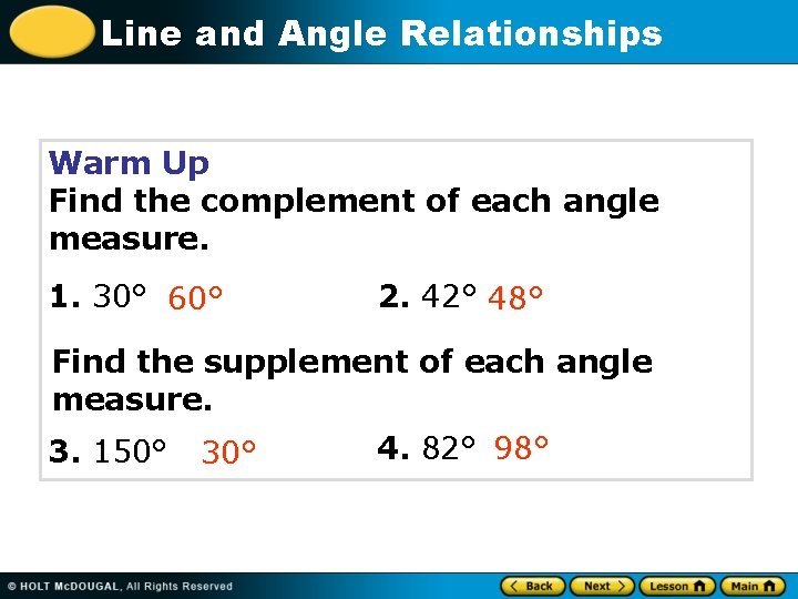 Line and Angle Relationships Warm Up Find the complement of each angle measure. 1.