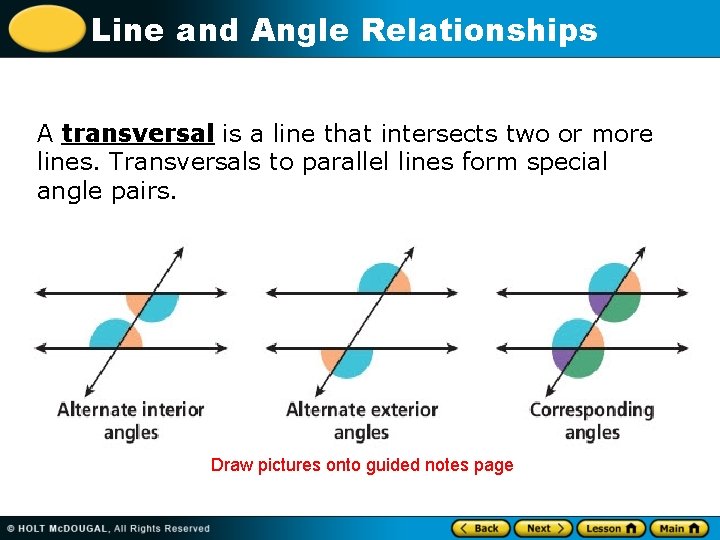 Line and Angle Relationships A transversal is a line that intersects two or more