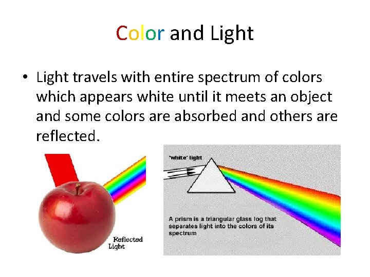 Color and Light • Light travels with entire spectrum of colors which appears white