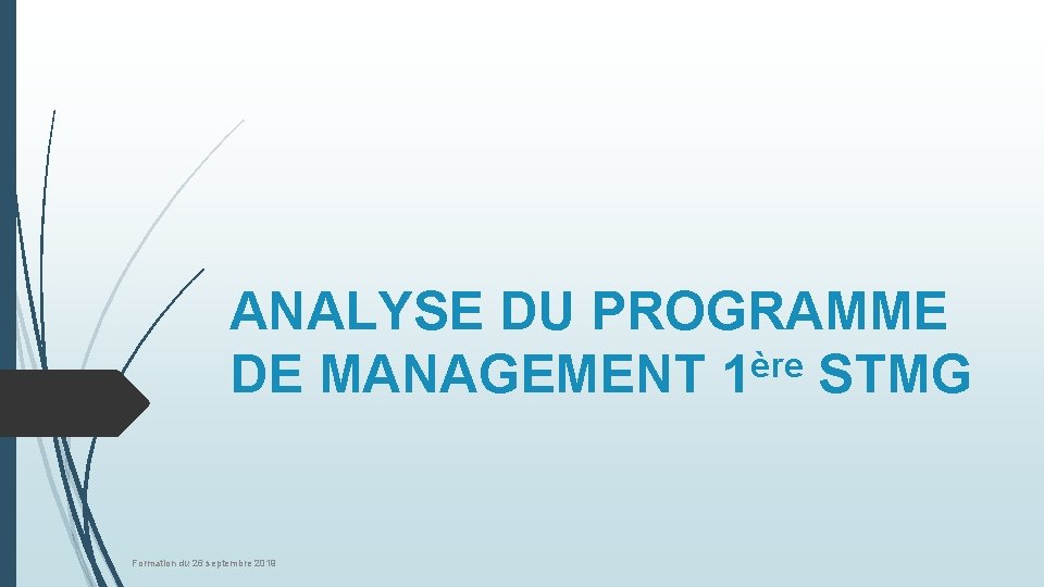 ANALYSE DU PROGRAMME ère DE MANAGEMENT 1 STMG Formation du 26 septembre 2019 