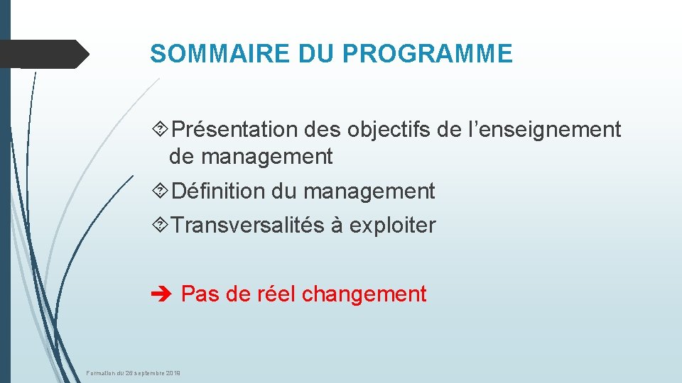 SOMMAIRE DU PROGRAMME Présentation des objectifs de l’enseignement de management Définition du management Transversalités