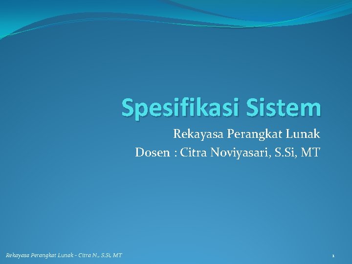 Spesifikasi Sistem Rekayasa Perangkat Lunak Dosen : Citra Noviyasari, S. Si, MT Rekayasa Perangkat Spesifikasi Sistem Rekayasa Perangkat Lunak Dosen : Citra Noviyasari, S. Si, MT Rekayasa Perangkat