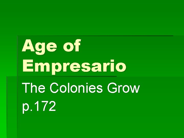 Age of Empresario The Colonies Grow p. 172 