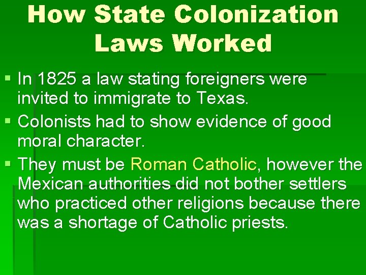 How State Colonization Laws Worked § In 1825 a law stating foreigners were invited