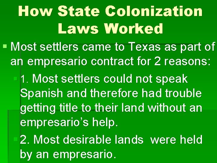 How State Colonization Laws Worked § Most settlers came to Texas as part of