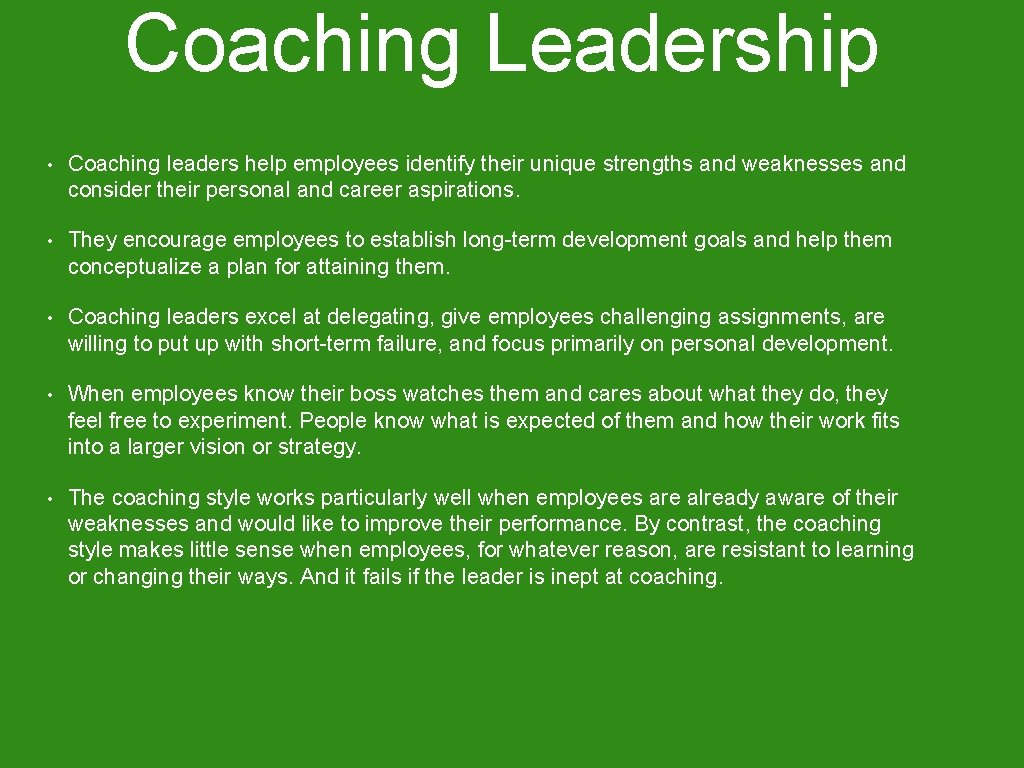 Coaching Leadership • Coaching leaders help employees identify their unique strengths and weaknesses and