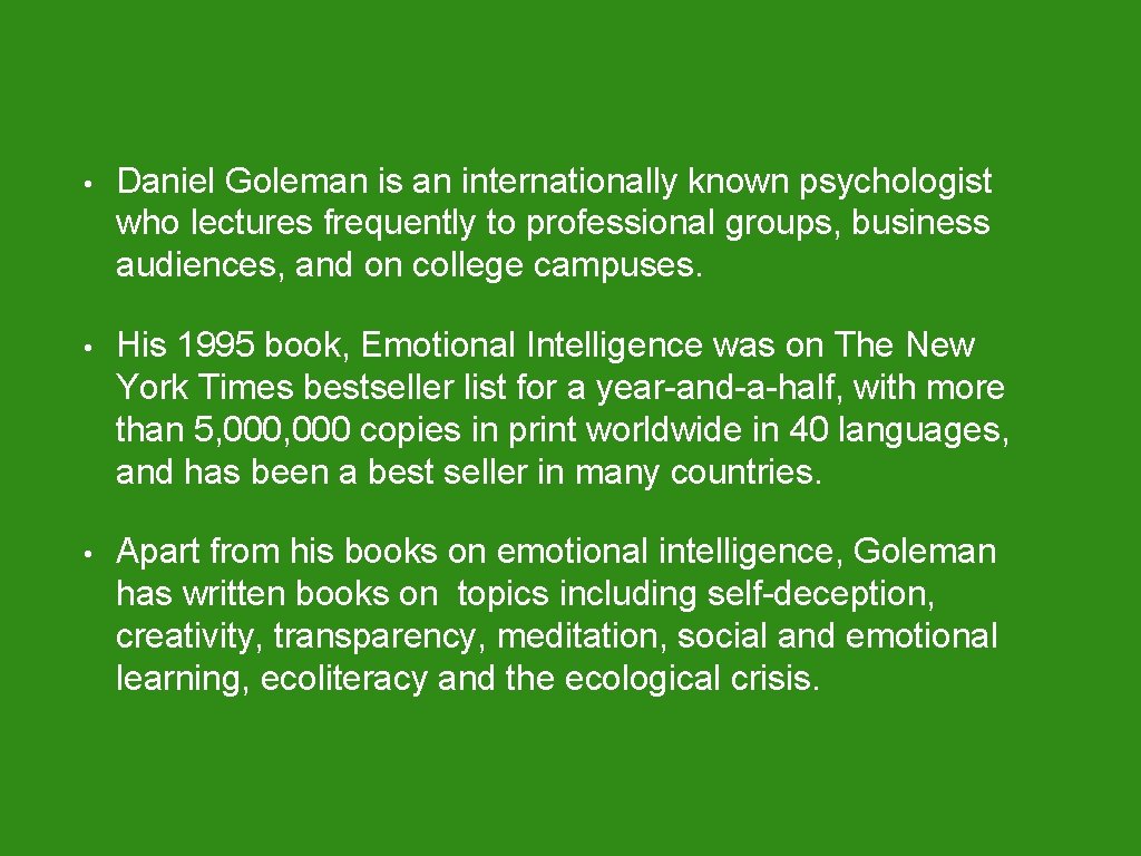  • Daniel Goleman is an internationally known psychologist who lectures frequently to professional