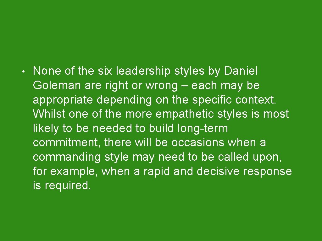  • None of the six leadership styles by Daniel Goleman are right or