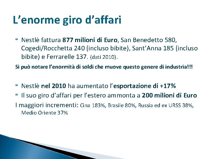 L’enorme giro d’affari Nestlè fattura 877 milioni di Euro, San Benedetto 580, Cogedi/Rocchetta 240