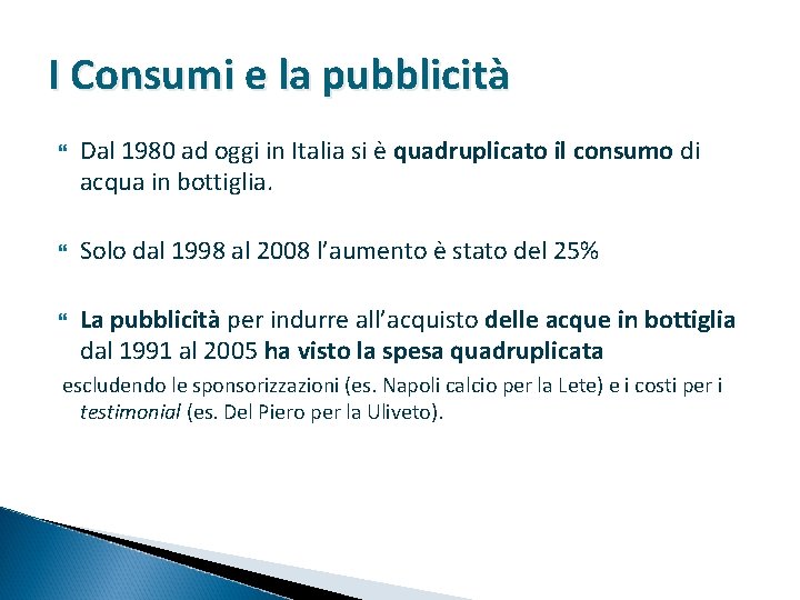 I Consumi e la pubblicità Dal 1980 ad oggi in Italia si è quadruplicato