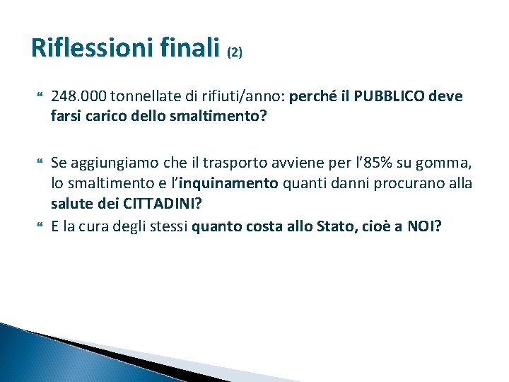 Riflessioni finali (2) 248. 000 tonnellate di rifiuti/anno: perché il PUBBLICO deve farsi carico