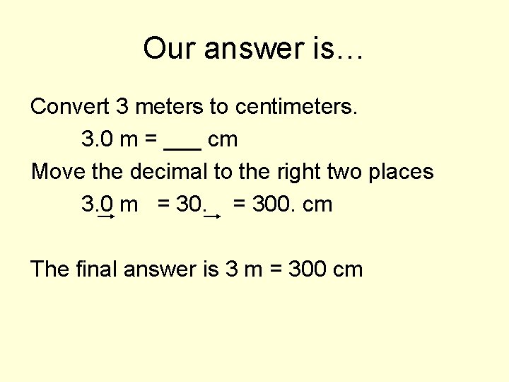 Our answer is… Convert 3 meters to centimeters. 3. 0 m = ___ cm